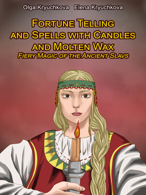 cover image of Fortune Telling and Spells with Candles and Molten Wax. Fiery Magic of the Ancient Slavs